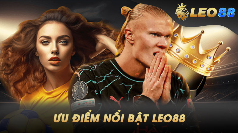 Tính năng & ưu điểm nổi bật của Leo88